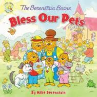 The Berenstain Bears Bless Our Pets di Mike Berenstain edito da ZONDERVAN