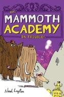 The Mammoth Academy di Neal Layton edito da Square Fish