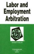 Labor And Employment Arbitration In A Nutshell di Dennis R. Nolan edito da West Academic