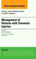 Management of Patients with Traumatic Injuries, An Issue of Critical Nursing Clinics di Karen Bergman edito da Elsevier - Health Sciences Division