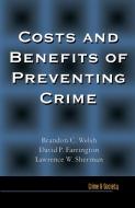 Costs and Benefits of Preventing Crime di Brandon Welsh edito da Taylor & Francis Ltd