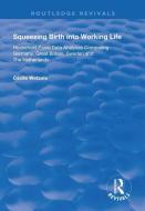 Squeezing Birth Into Working Life di Cecile Wetzels edito da Taylor & Francis Ltd