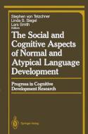 The Social and Cognitive Aspects of Normal and Atypical Language Development di Stephen Von Tetzchner, Linda S. Siegel, Lars Smith edito da Springer-Verlag New York Inc.