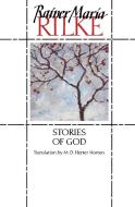 Stories of God di Rainer Maria Rilke edito da W W NORTON & CO