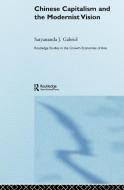 Chinese Capitalism and the Modernist Vision di Satyananda Gabriel edito da Routledge