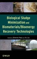 Biological Sludge Minimization and Biomaterials/Bioenergy Recovery Technologies di Etienne Paul edito da WILEY