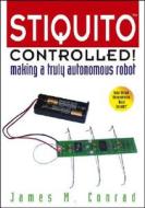 Stiquito Controlled! di James M. Conrad edito da Wiley-Blackwell