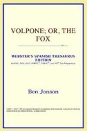 Volpone; Or, The Fox (webster's Spanish Thesaurus Edition) di Icon Reference edito da Icon Health