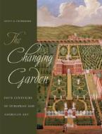 The Changing Garden: Four Centuries of European and American Art di Betsy Geraghty Fryberger edito da University of California Press