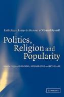 Politics, Religion and Popularity in Early Stuart Britain edito da Cambridge University Press