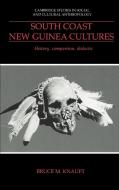 South Coast New Guinea Cultures di Bruce M. Knauft, Knauft Bruce M. edito da Cambridge University Press