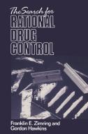 The Search for Rational Drug Control di Franklin E. Zimring edito da Cambridge University Press