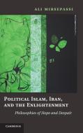 Political Islam, Iran, and the Enlightenment di Ali Mirsepassi edito da Cambridge University Press