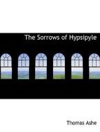 The Sorrows Of Hypsipyle di Thomas Ashe edito da Bibliolife