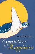 Expectations of Happiness di James D Connolly edito da James Duncan Connolly