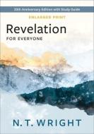 Revelation for Everyone, Enlarged Print: 20th Anniversary Edition with Study Guide di N. T. Wright edito da WESTMINSTER PR