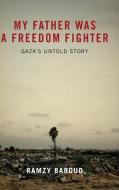 My Father Was A Freedom Fighter di Ramzy Baroud edito da Pluto Press