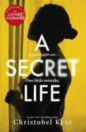 A Secret Life di Christobel Kent edito da Little, Brown Book Group