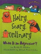 Hairy, Scary, Ordinary: What Is an Adjective? di Brian P. Cleary edito da Perfection Learning