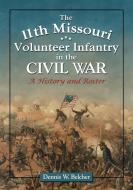 Belcher, D:  The  11th Missouri Volunteer Infantry in the Ci di Dennis W. Belcher edito da McFarland