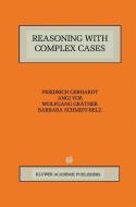 Reasoning with Complex Cases di Friedrich Gebhardt, Wolfgang Gräther, Barbara Schmidt-Belz, Angi Voß edito da Springer US
