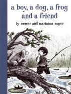 A Boy, a Dog, a Frog, and a Friend di Mercer Mayer, Marianna Mayer edito da DIAL