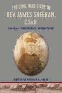 The Civil War Diary of Rev.James Sheeran, C.Ss.R. di James B. Sheeran edito da The Catholic University of America Press