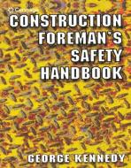 The Construction Foreman's Safety Handbook di George Kennedy edito da DELMAR