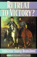 Retreat to Victory? di Robert G. Tanner edito da Scholarly Resources Inc.,U.S.