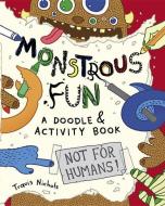 Monstrous Fun A Doodle And Activity Book di Travis Nichols edito da Penguin Putnam Inc