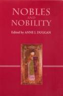 Nobles and Nobility in Medieval Europe - Concepts, Origins, Transformations di Anne J. Duggan edito da Boydell Press