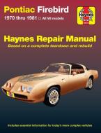 Pontiac Firebird (70 - 81) di J. H. Haynes, Scott Mauck edito da Haynes Publishing Group
