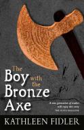The Boy with the Bronze Axe di Kathleen Fidler edito da Floris Books