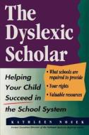 The Dyslexic Scholar di Kathleen Nosek edito da Taylor Trade Publishing