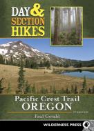 Day & Section Hikes Pacific Crest Trail: Oregon di Paul Gerald edito da WILDERNESS PR