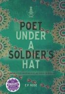 Poet Under A Soldier's Hat di E. P. Rose edito da Studio on 41