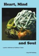 Heart, Mind and Soul di Kathleen Coman edito da Ledge Hill Publishing