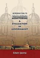 Introduction To South Africa\'s Monitoring And Evaluation In Government di Edwin Ijeoma edito da Verity Publishers