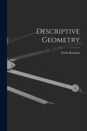 Descriptive Geometry di Ervin Kenison edito da LEGARE STREET PR