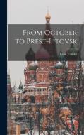 From October to Brest-Litovsk di Leon Trotsky edito da LEGARE STREET PR
