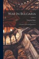 War In Bulgaria: A Narrative Of Personal Experiences; Volume 2 di Valentine Baker edito da LEGARE STREET PR