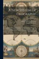 A New System of Geography: In Which is Given a General Account of the Situations and Limits, the Manners, History, and Constitution of the Severa di Anton Friedrich Büsching edito da LEGARE STREET PR