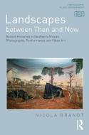 Landscapes Between Then And Now di Nicola Brandt edito da Taylor & Francis Ltd