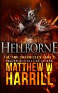 Hellborne (The ARC Chronicles Book 2) di Matthew W Harrill edito da Blurb