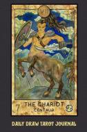 Daily Draw Tarot Journal, the Chariot Centaur: One Card Draw Tarot Notebook to Record Your Daily Readings and Become Mor di Tarot Pocket Books edito da INDEPENDENTLY PUBLISHED