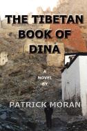 The Tibetan Book of Dina di Patrick Moran edito da Lulu.com