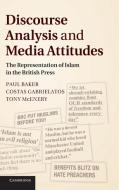 Discourse Analysis and Media Attitudes di Paul Baker, Costas Gabrielatos, Tony Mcenery edito da Cambridge University Press
