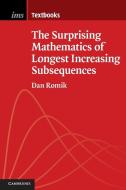 The Surprising Mathematics of Longest Increasing Subsequences di Dan Romik edito da Cambridge University Press
