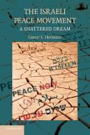 The Israeli Peace Movement di Tamar S. Hermann edito da Cambridge University Press