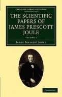 The Scientific Papers of James Prescott Joule - Volume 1 di James Prescott Joule edito da Cambridge University Press